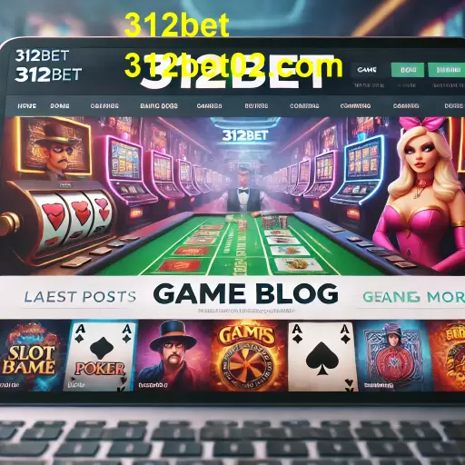 Explorando o Blog de Jogos em 312bet: Seu Portal de Acompanhamento no Universo Gamer